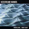 Icecream Hands - Traveling...Made Easy